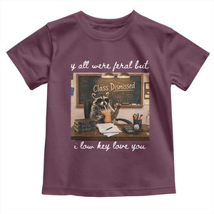 Last Day of School Teacher Feral Raccoon Toddler T Shirt Funny End of Year Summer Break Gift TS14 Maroon Print Your Wear