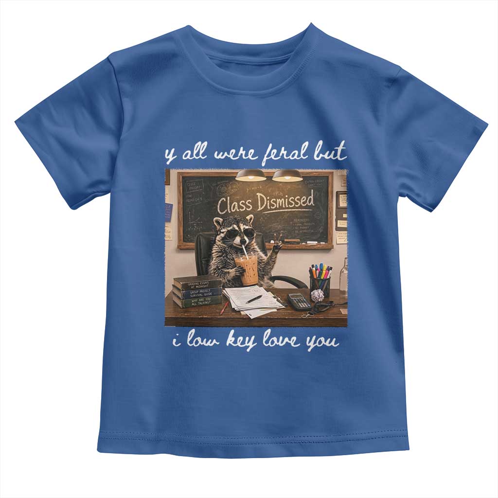 Last Day of School Teacher Feral Raccoon Toddler T Shirt Funny End of Year Summer Break Gift TS14 Royal Blue Print Your Wear