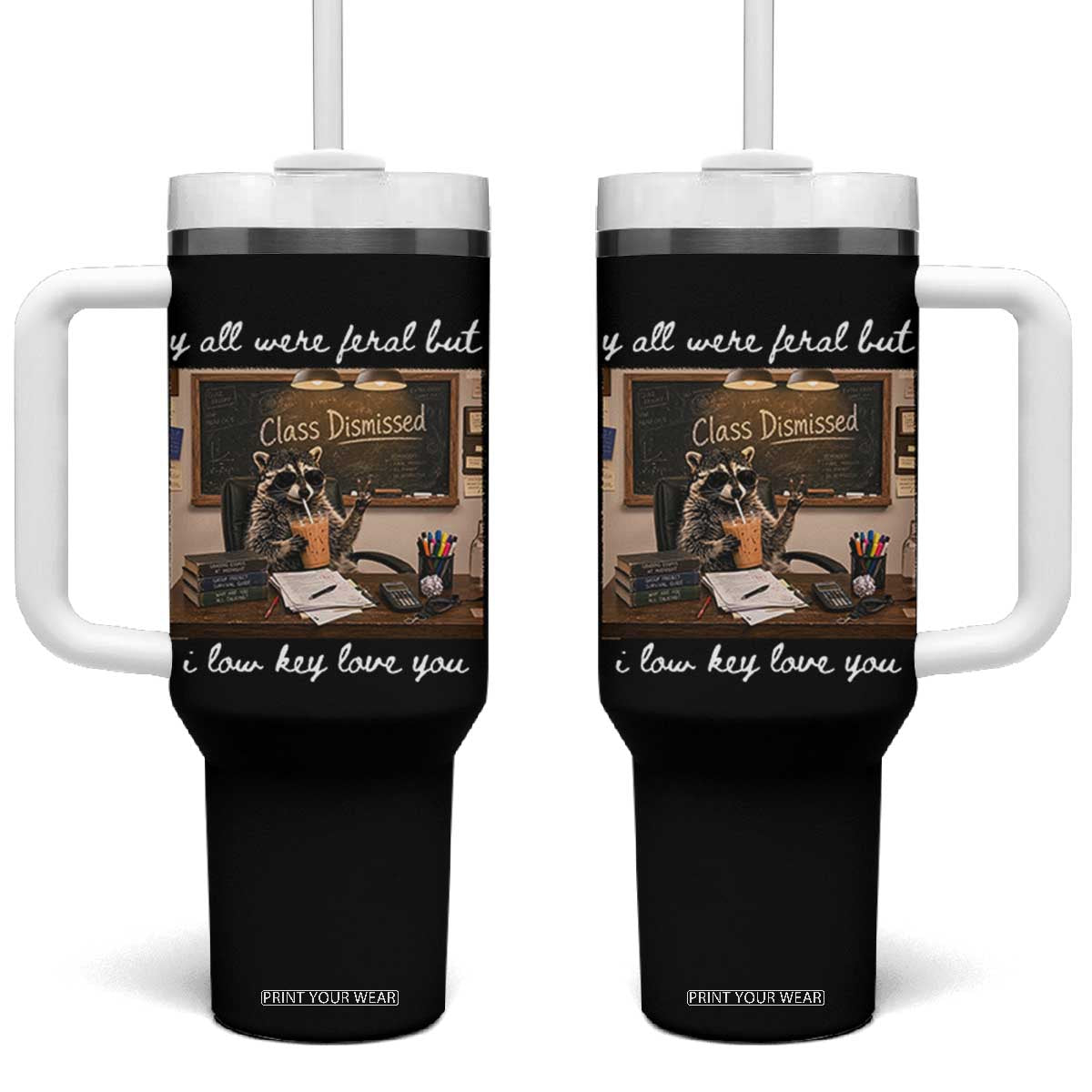 Last Day of School Teacher Feral Raccoon Tumbler With Handle Funny End of Year Summer Break Gift TS14 One Size: 40 oz Black Print Your Wear
