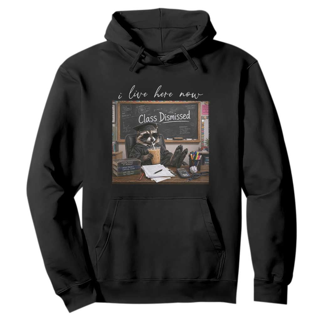 Funny Raccoon Graduation Hoodie I Live Here Now