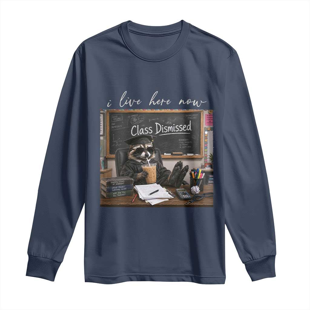 Funny Raccoon Graduation Long Sleeve Shirt I Live Here Now TS14 Navy Print Your Wear