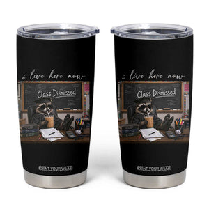 Funny Raccoon Graduation Tumbler Cup I Live Here Now TS14 Black Print Your Wear