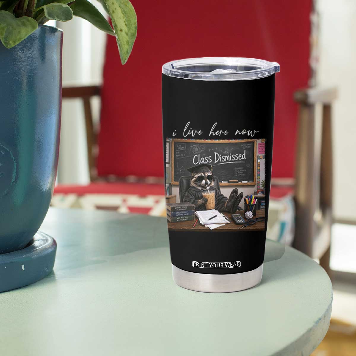 Funny Raccoon Graduation Tumbler Cup I Live Here Now TS14 Print Your Wear