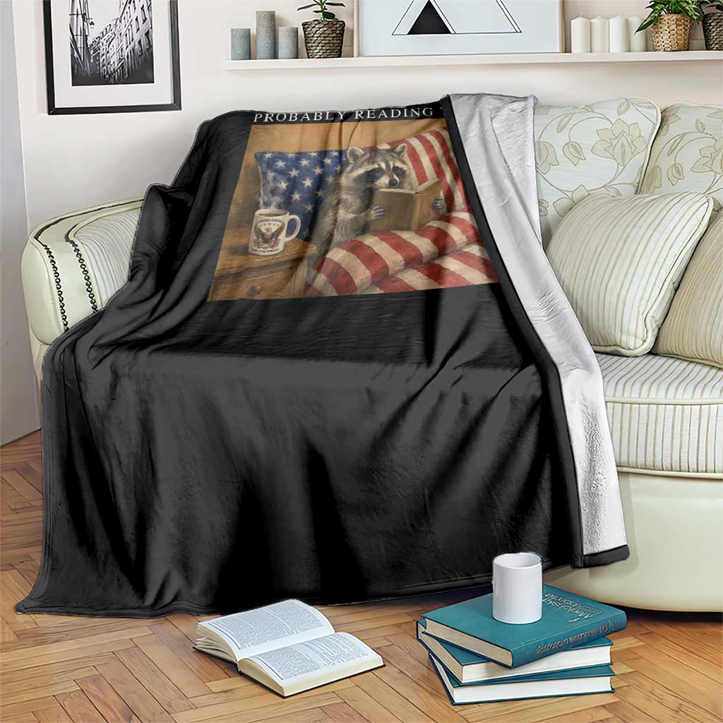 Probably Reading Trash Racoon Throw Blanket Funny Racoon Book Lover 4th of July