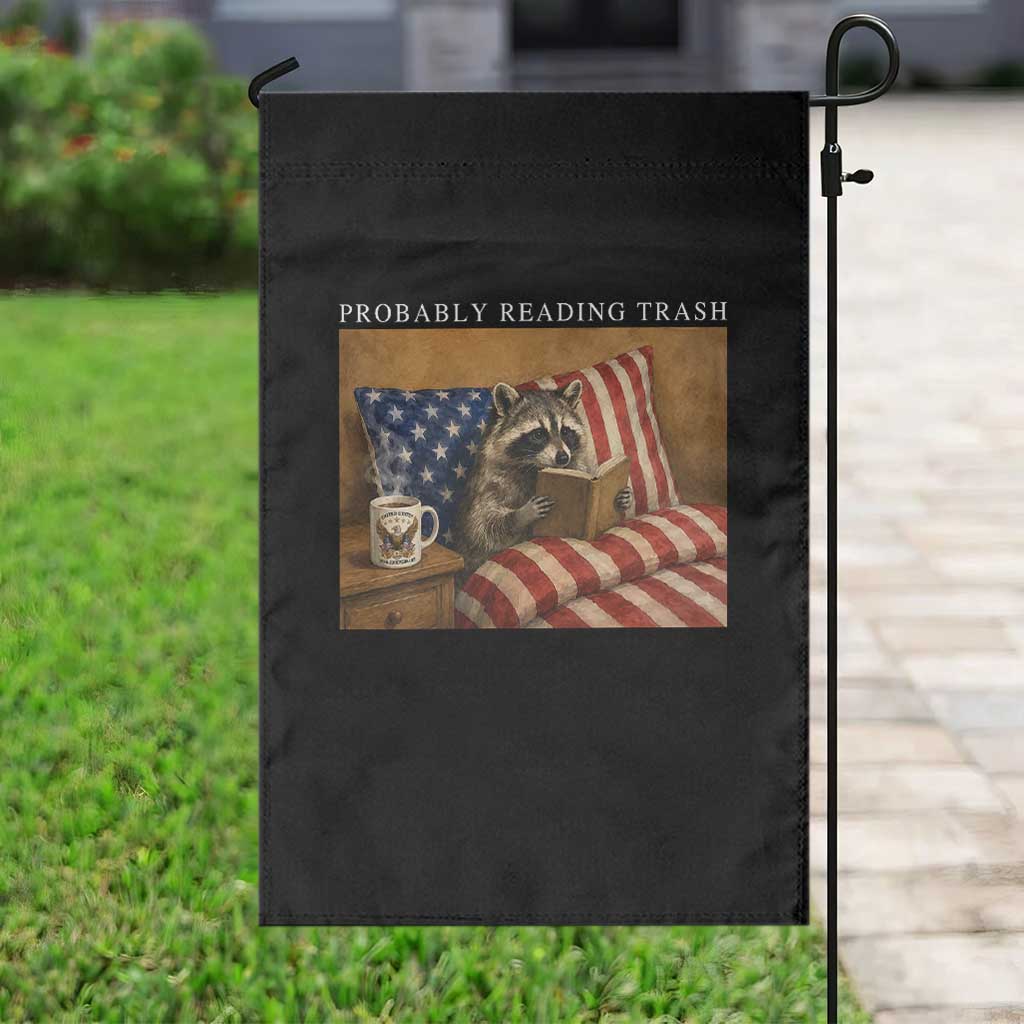 Probably Reading Trash Racoon Garden Flag Funny Racoon Book Lover 4th of July