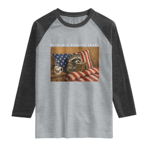 Probably Reading Trash Racoon Raglan Shirt Funny Racoon Book Lover 4th of July