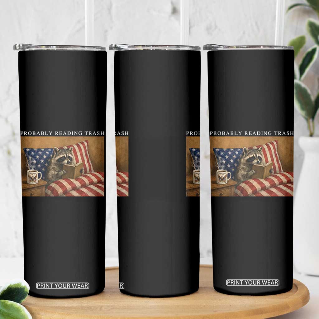 Probably Reading Trash Racoon Skinny Tumbler Funny Racoon Book Lover 4th of July TS14 Print Your Wear