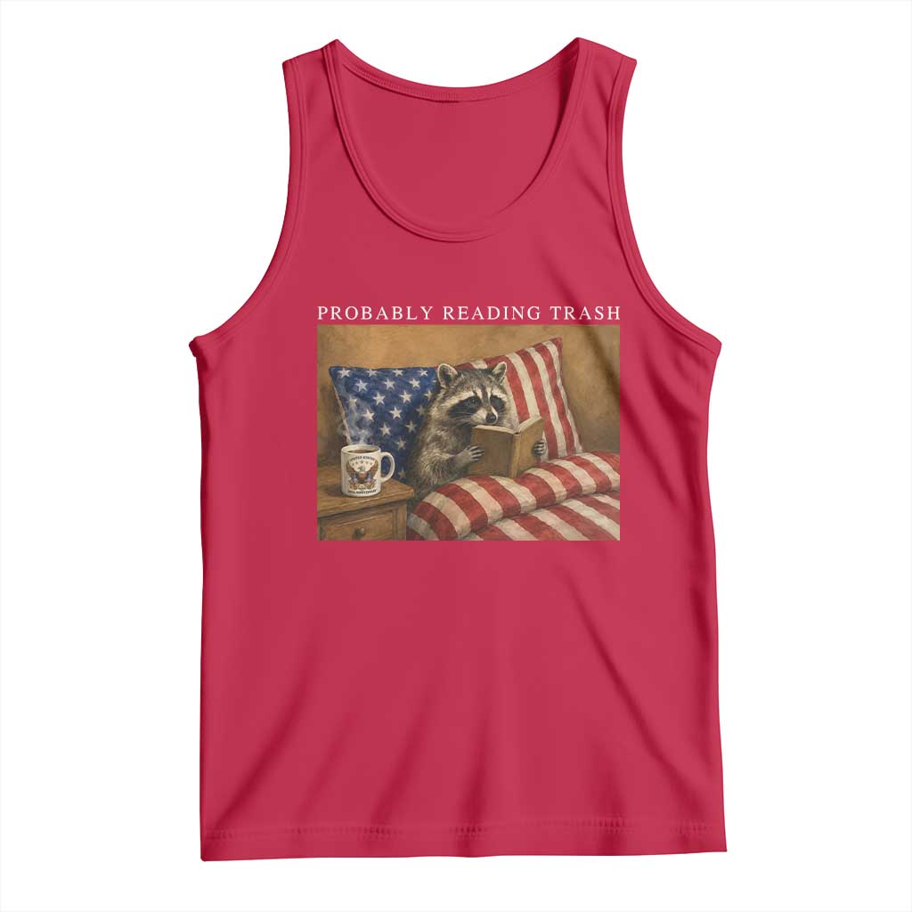 Probably Reading Trash Racoon Tank Top Funny Racoon Book Lover 4th of July TS14 Red Print Your Wear