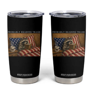 Probably Reading Trash Racoon Tumbler Cup Funny Racoon Book Lover 4th of July