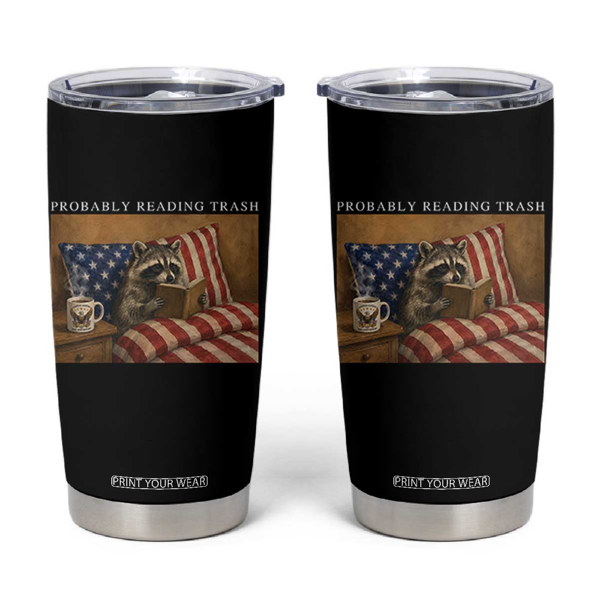 Probably Reading Trash Racoon Tumbler Cup Funny Racoon Book Lover 4th of July TS14 Black Print Your Wear