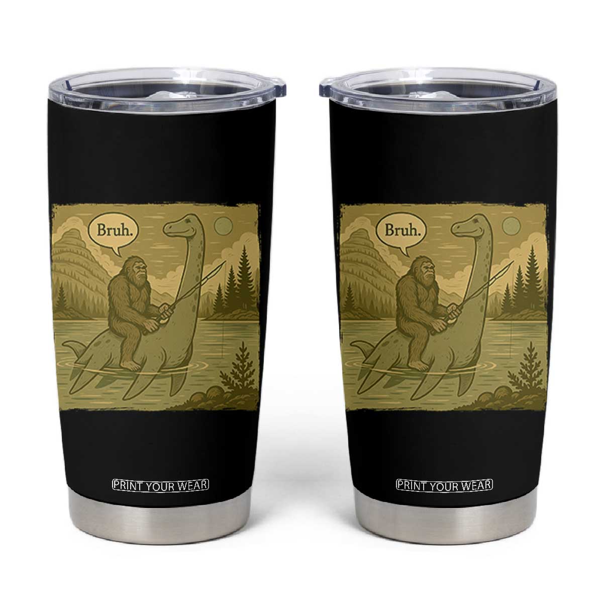 Funny Bigfoot Fishing Tumbler Cup Sasquatch Loch Ness Monster Introvert Bruh TS14 Black Print Your Wear
