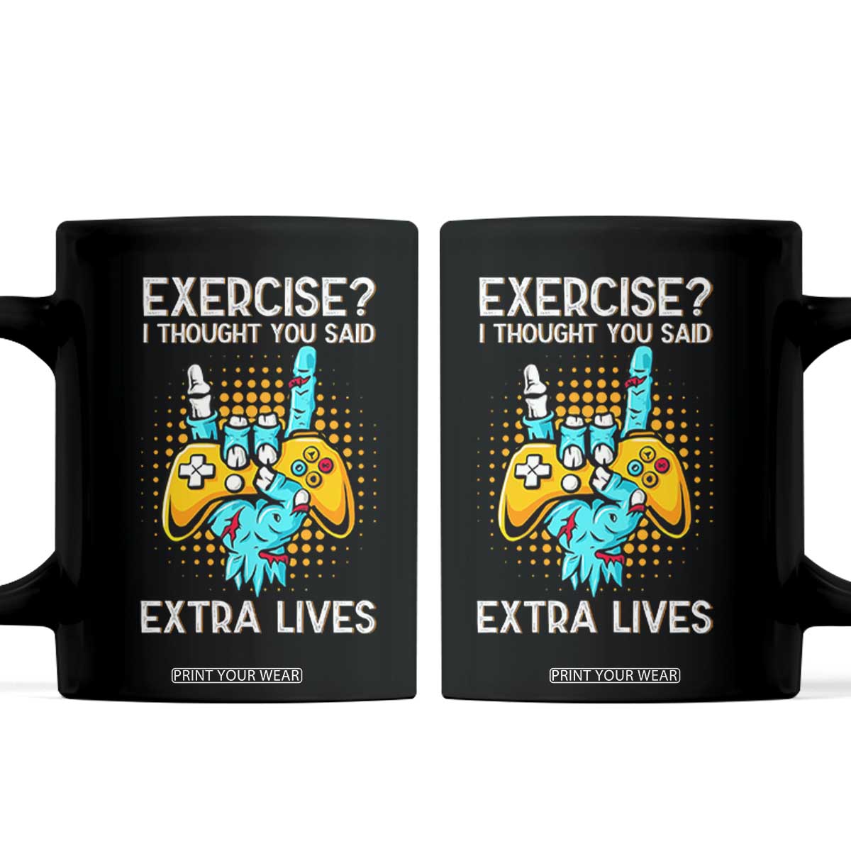 Funny Gamer Skeleton Hand Coffee Mug Exercise I Thought You Said Extra Lives TS14 Black Print Your Wear