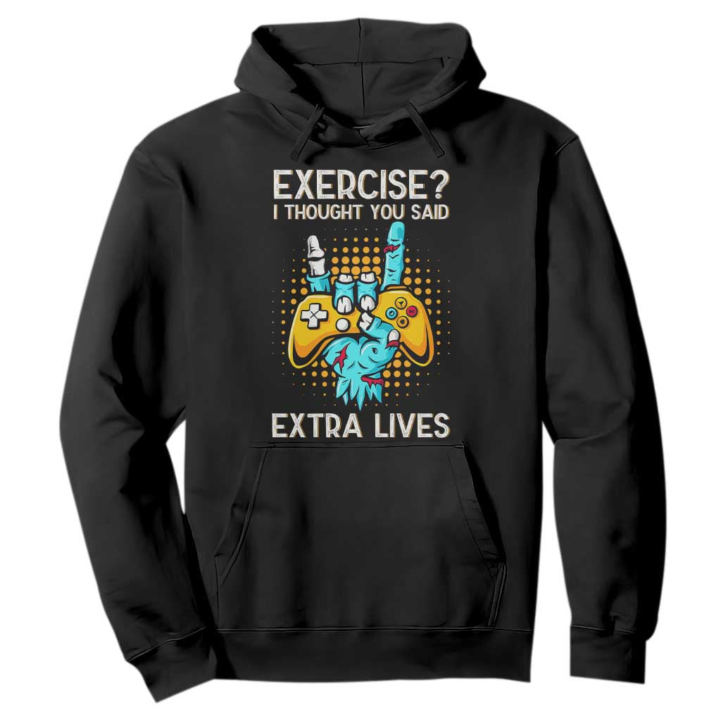 Funny Gamer Skeleton Hand Hoodie Exercise I Thought You Said Extra Lives TS14 Black Print Your Wear