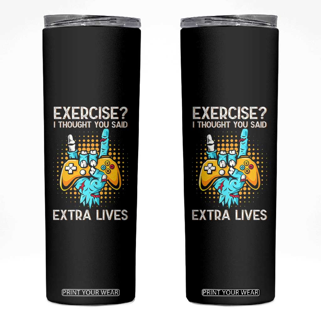 Funny Gamer Skeleton Hand Skinny Tumbler Exercise I Thought You Said Extra Lives TS14 Black Print Your Wear