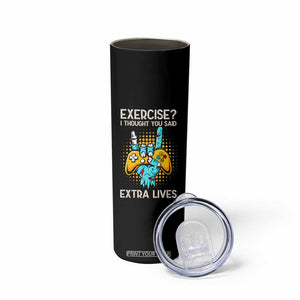 Funny Gamer Skeleton Hand Skinny Tumbler Exercise I Thought You Said Extra Lives TS14 Print Your Wear
