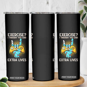 Funny Gamer Skeleton Hand Skinny Tumbler Exercise I Thought You Said Extra Lives TS14 Print Your Wear