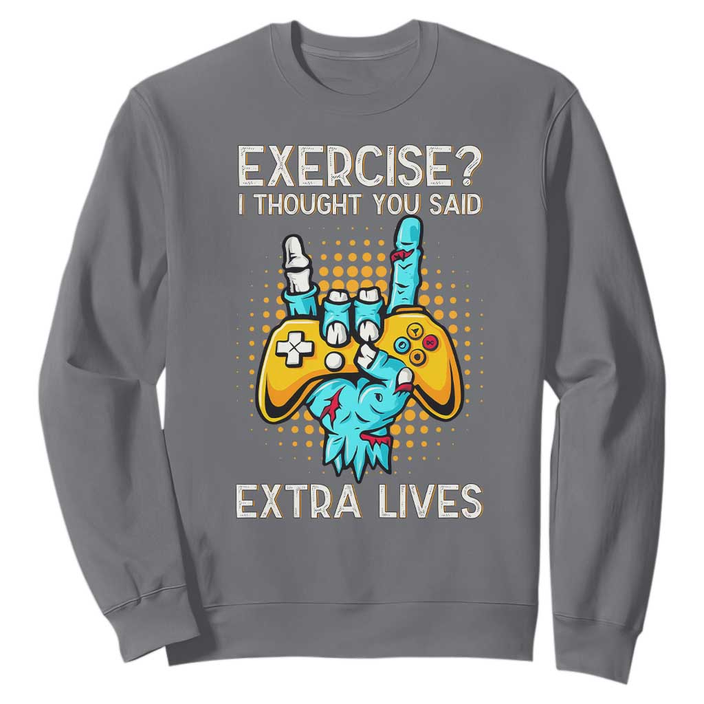 Funny Gamer Skeleton Hand Sweatshirt Exercise I Thought You Said Extra Lives TS14 Charcoal Print Your Wear