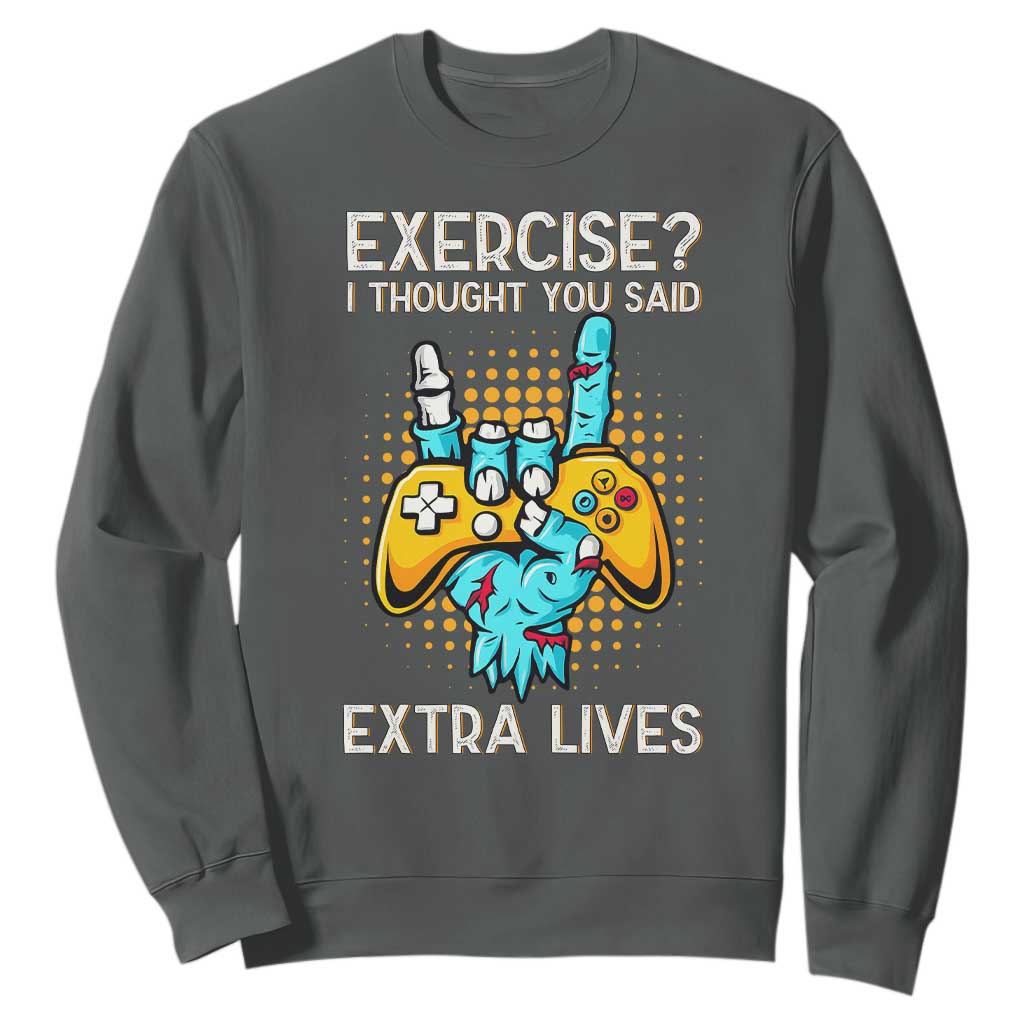 Funny Gamer Skeleton Hand Sweatshirt Exercise I Thought You Said Extra Lives TS14 Dark Heather Print Your Wear