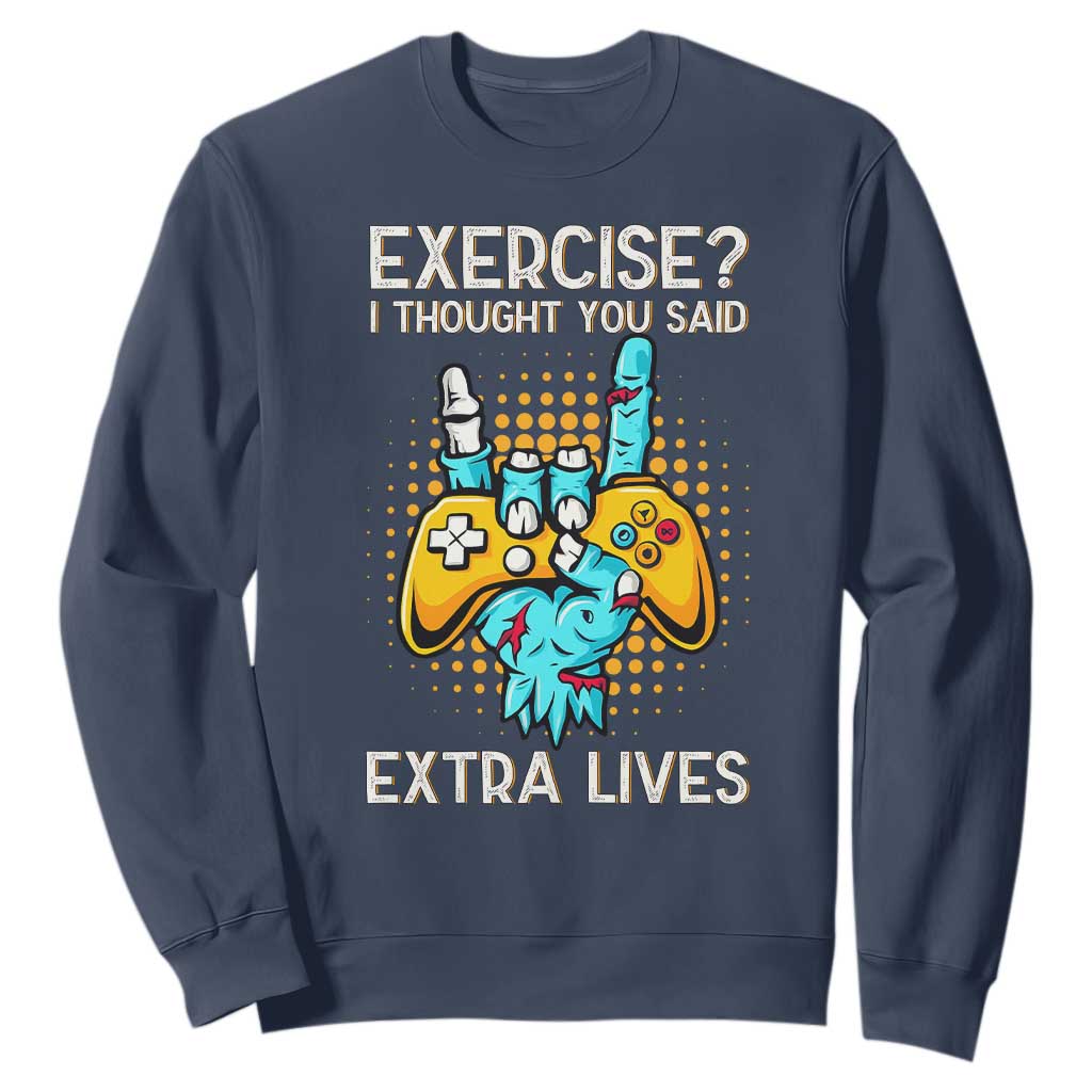 Funny Gamer Skeleton Hand Sweatshirt Exercise I Thought You Said Extra Lives TS14 Navy Print Your Wear