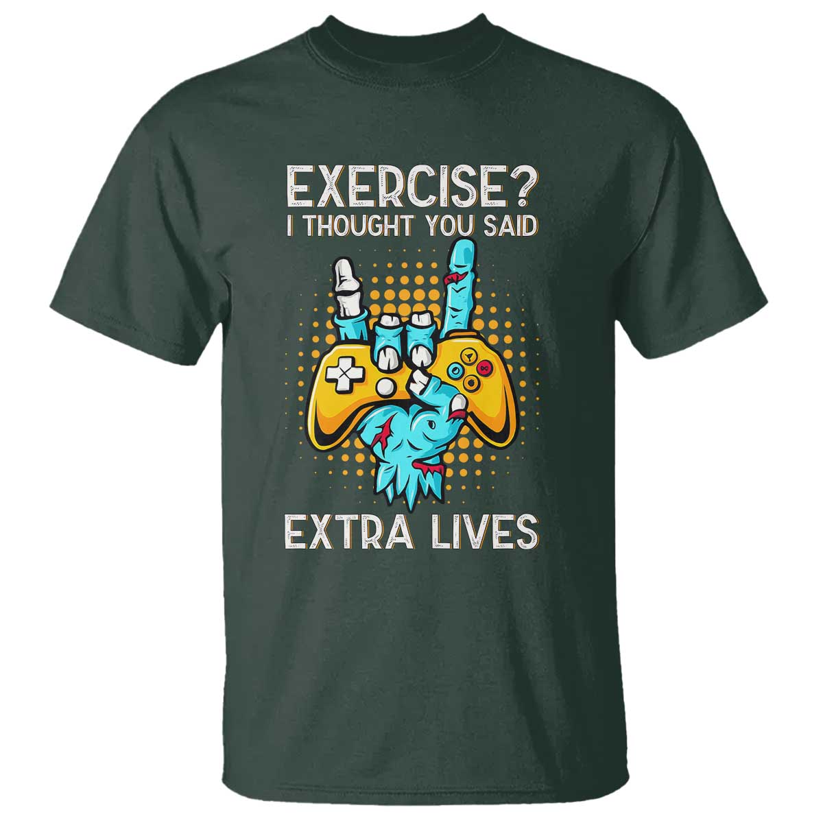Funny Gamer Skeleton Hand T Shirt Exercise I Thought You Said Extra Lives TS14 Dark Forest Green Print Your Wear