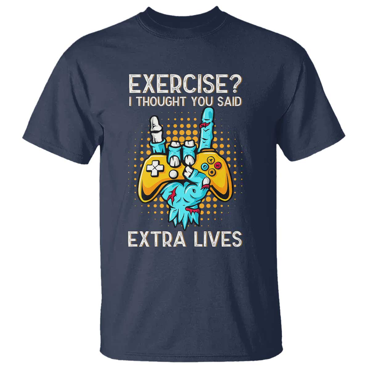 Funny Gamer Skeleton Hand T Shirt Exercise I Thought You Said Extra Lives TS14 Navy Print Your Wear