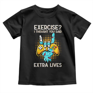 Funny Gamer Skeleton Hand Toddler T Shirt Exercise I Thought You Said Extra Lives TS14 Black Print Your Wear