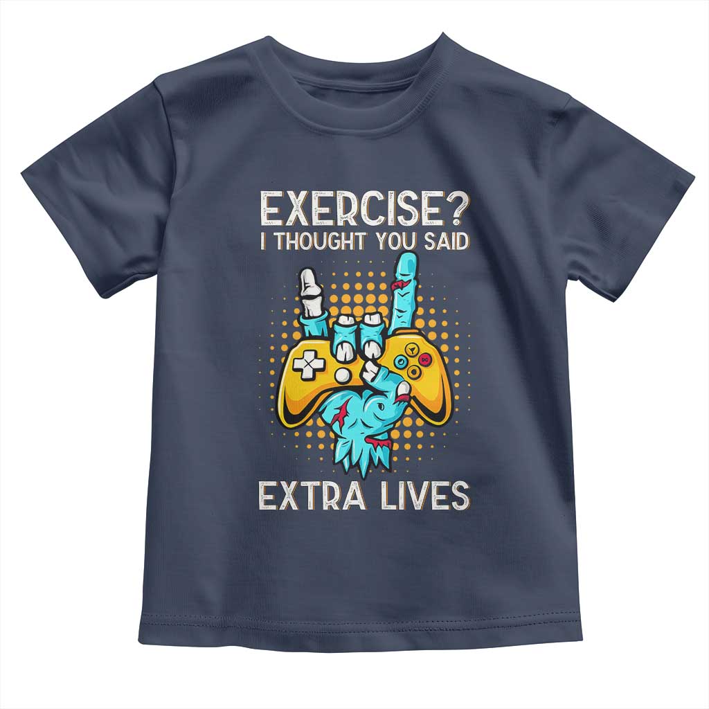 Funny Gamer Skeleton Hand Toddler T Shirt Exercise I Thought You Said Extra Lives TS14 Navy Print Your Wear