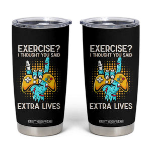 Funny Gamer Skeleton Hand Tumbler Cup Exercise I Thought You Said Extra Lives TS14 Black Print Your Wear