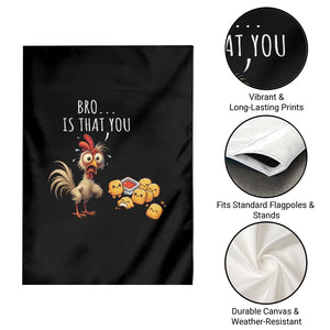 Funny Chicken Garden Flag Is That You Bro TS14 Print Your Wear