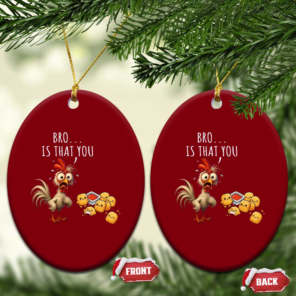 Funny Chicken Ceramic Ornament Is That You Bro TS14 Print Your Wear