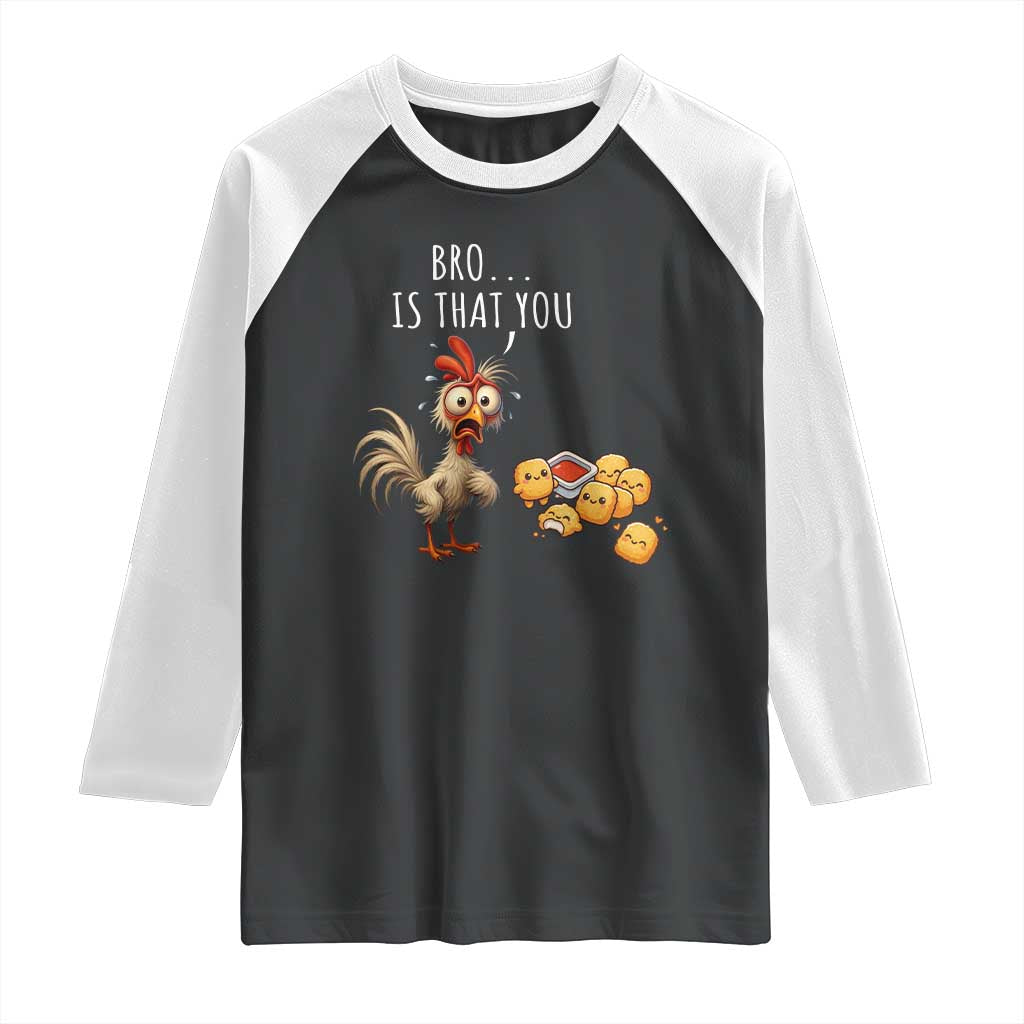 Funny Chicken Raglan Shirt Is That You Bro TS14 Black White Print Your Wear