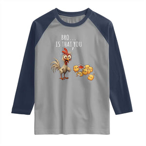 Funny Chicken Raglan Shirt Is That You Bro TS14 Sport Gray Navy Print Your Wear