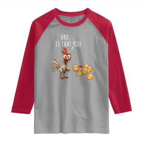 Funny Chicken Raglan Shirt Is That You Bro TS14 Sport Gray Red Print Your Wear