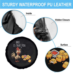Funny Chicken Spare Tire Cover Is That You Bro TS14 Print Your Wear