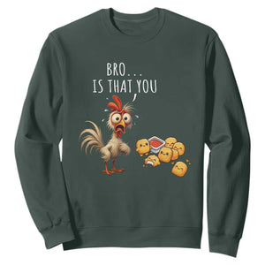Funny Chicken Sweatshirt Is That You Bro TS14 Dark Forest Green Print Your Wear