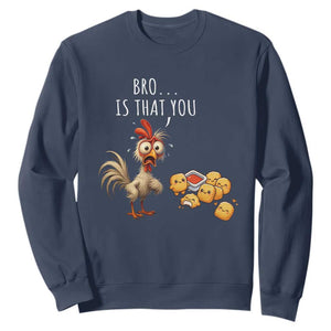 Funny Chicken Sweatshirt Is That You Bro TS14 Navy Print Your Wear