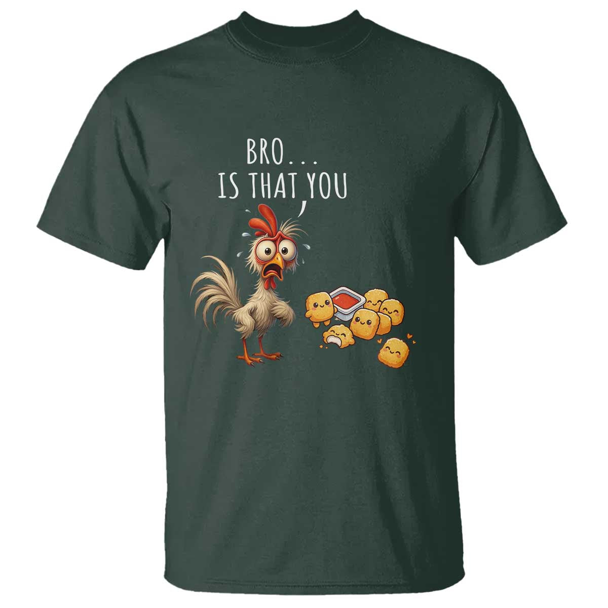 Funny Chicken T Shirt Is That You Bro TS14 Dark Forest Green Print Your Wear