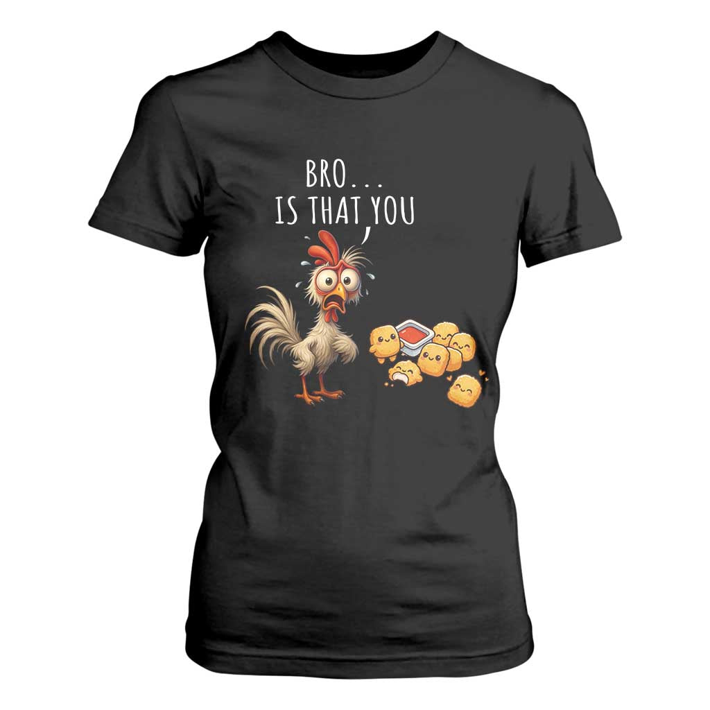 Funny Chicken T Shirt For Women Is That You Bro TS14 Black Print Your Wear