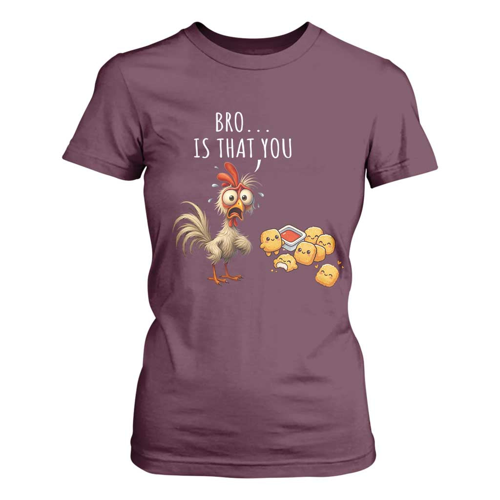 Funny Chicken T Shirt For Women Is That You Bro TS14 Maroon Print Your Wear