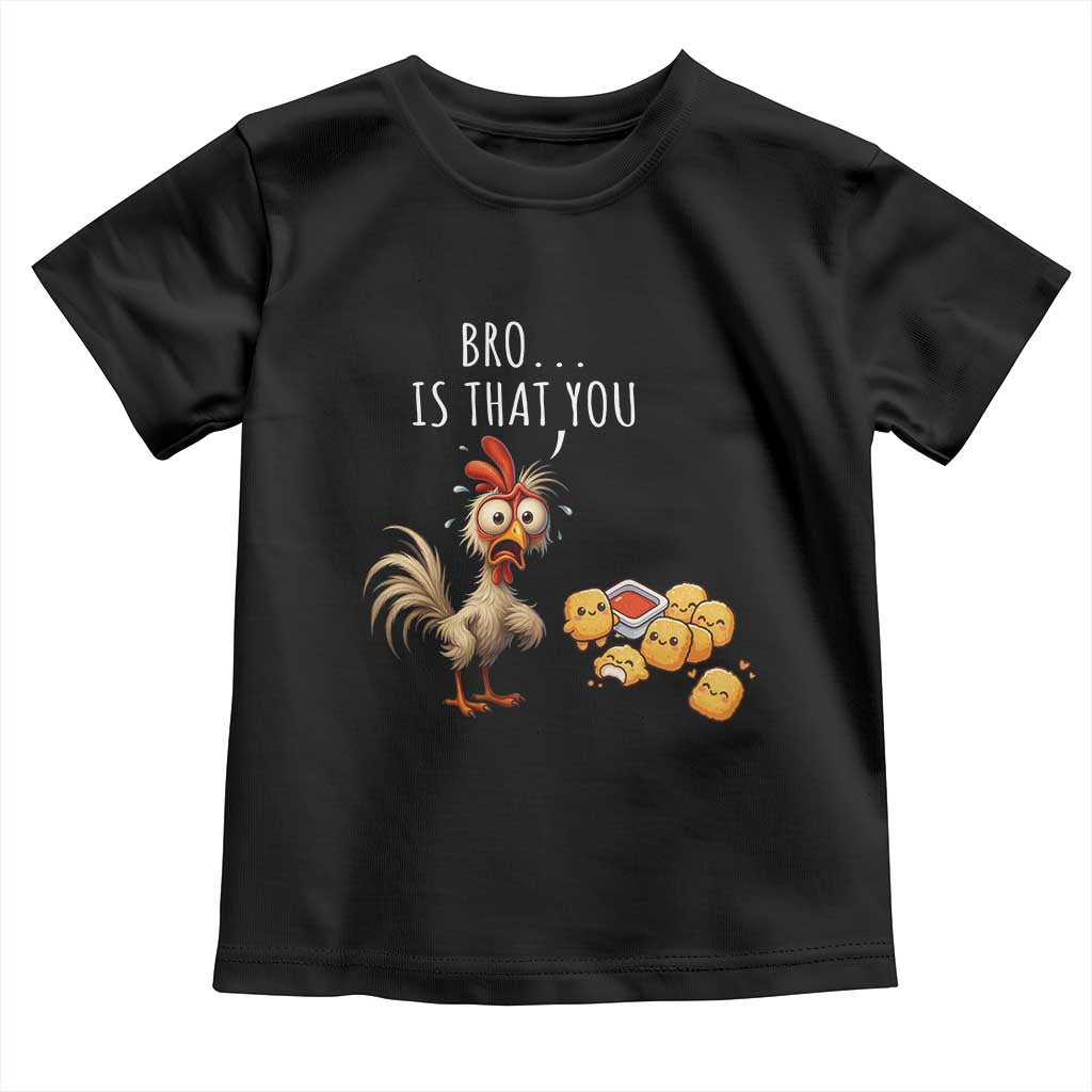 Funny Chicken Toddler T Shirt Is That You Bro TS14 Black Print Your Wear