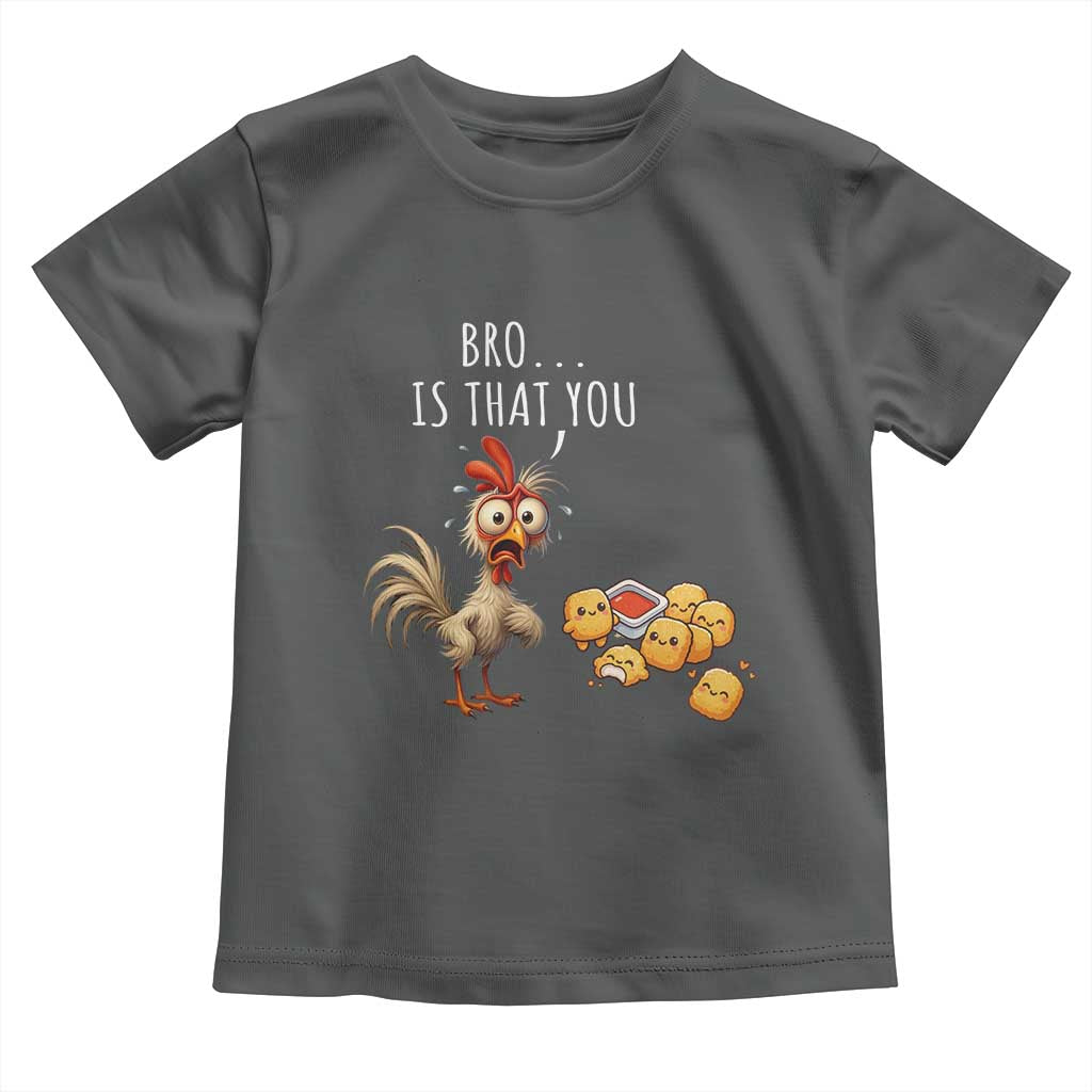 Funny Chicken Toddler T Shirt Is That You Bro TS14 Dark Heather Print Your Wear