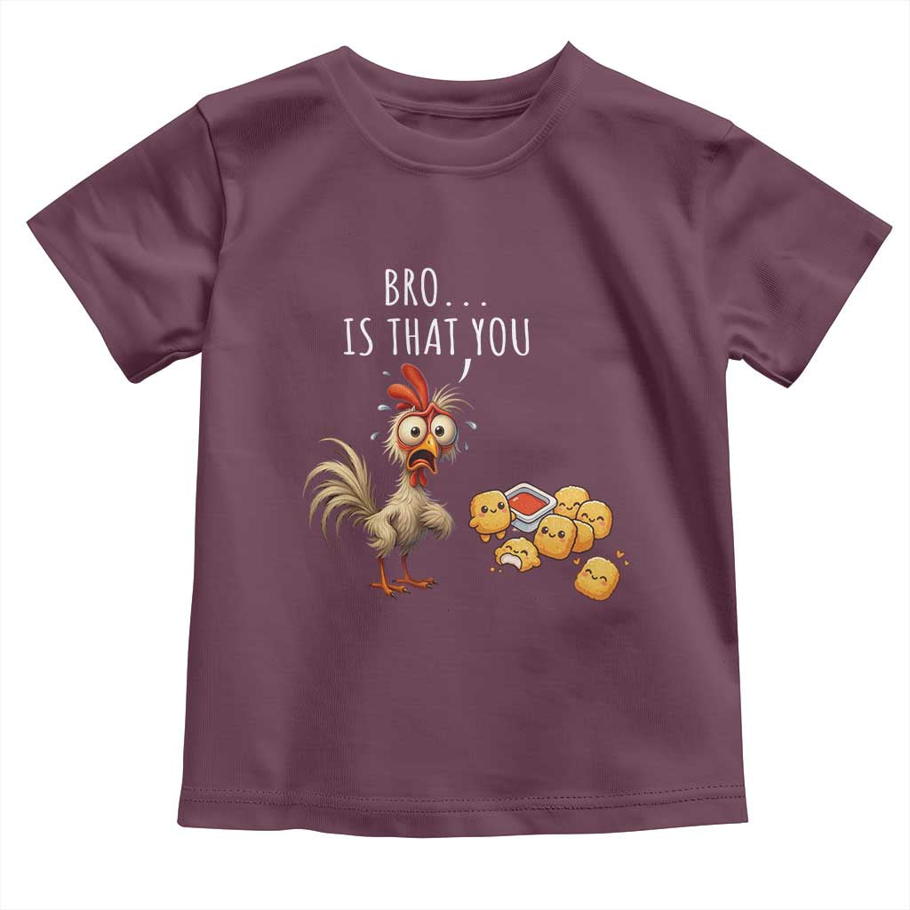 Funny Chicken Toddler T Shirt Is That You Bro TS14 Maroon Print Your Wear