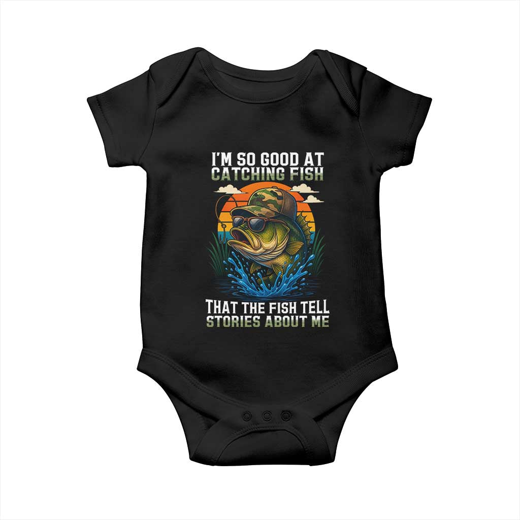 Funny Bass Fishing Baby Onesie I Am So Good At Catching Fish That The Fish Tell Stories About Me TS14 Black Print Your Wear