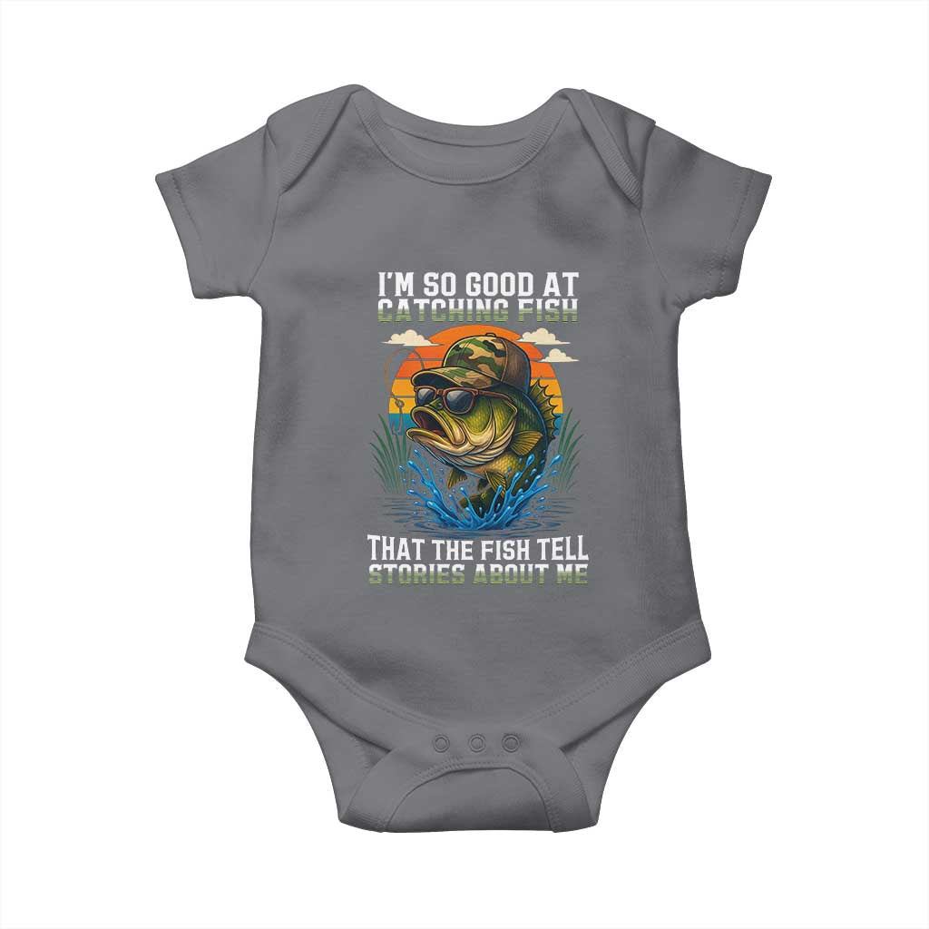 Funny Bass Fishing Baby Onesie I Am So Good At Catching Fish That The Fish Tell Stories About Me TS14 Charcoal Print Your Wear