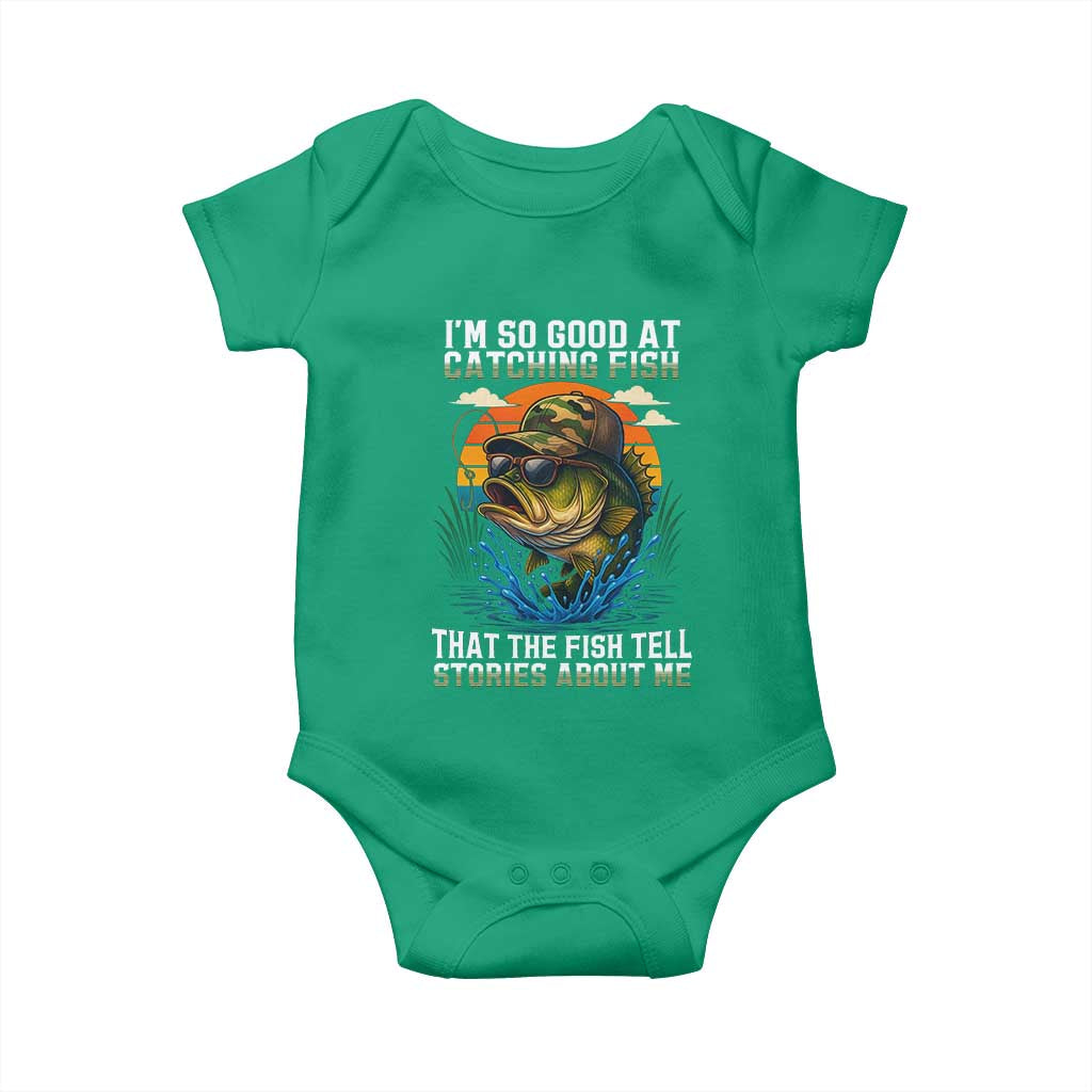 Funny Bass Fishing Baby Onesie I Am So Good At Catching Fish That The Fish Tell Stories About Me TS14 Irish Green Print Your Wear