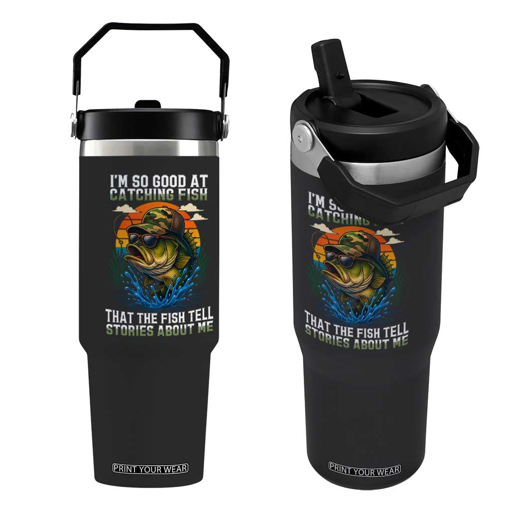 Funny Bass Fishing Flip Straw Tumbler I Am So Good At Catching Fish That The Fish Tell Stories About Me TS14 One Size: 30 oz Black Print Your Wear