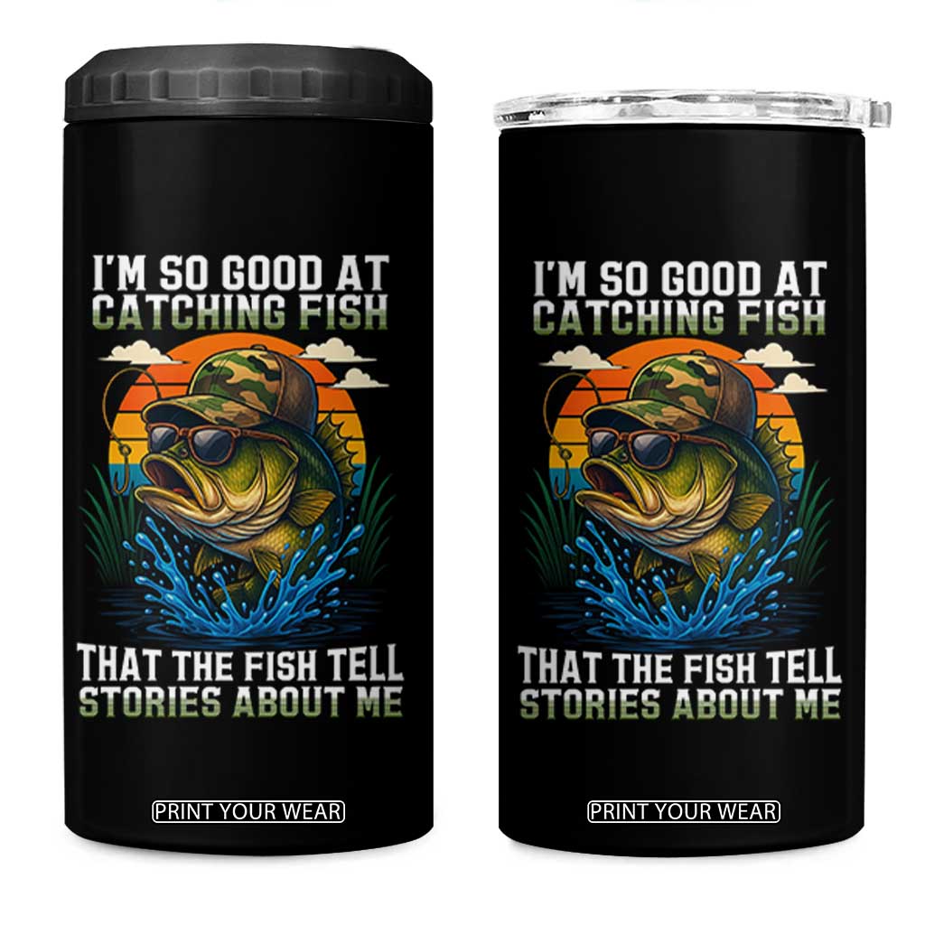 Funny Bass Fishing 4 in 1 Can Cooler Tumbler I Am So Good At Catching Fish That The Fish Tell Stories About Me TS14 One Size: 16 oz Black Print Your Wear
