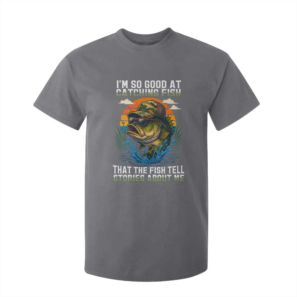 Funny Bass Fishing T Shirt For Kid I Am So Good At Catching Fish That The Fish Tell Stories About Me TS14 Charcoal Print Your Wear