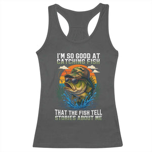 Funny Bass Fishing Racerback Tank Top I Am So Good At Catching Fish That The Fish Tell Stories About Me TS14 Dark Heather Print Your Wear