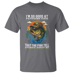 Funny Bass Fishing T Shirt I Am So Good At Catching Fish That The Fish Tell Stories About Me TS14 Charcoal Print Your Wear